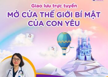 Livestream nuôi dạy con “Mở Cửa Thế Giới Bí Mật Của Con Yêu”